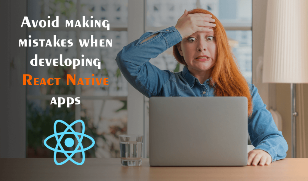 Avoid making Mistakes while Developing React Native App